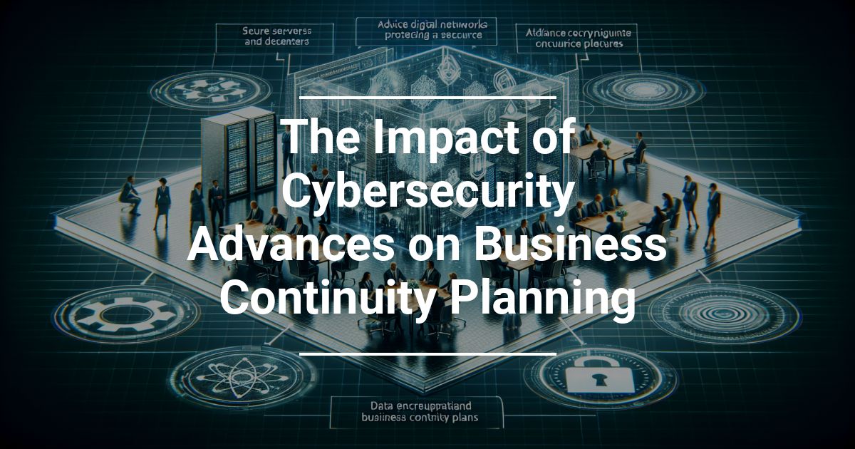 L’Impatto Dei Progressi Nella Sicurezza Informatica Sulla Pianificazione Della Continuità Aziendale
