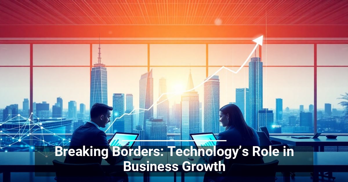 Oltre i Confini: Il Ruolo della Tecnologia nella Crescita del Business