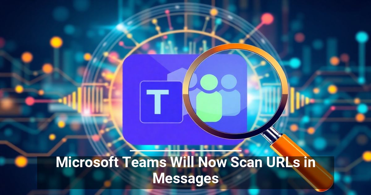 Microsoft Teams Ora Analizza i Link Nei Messaggi