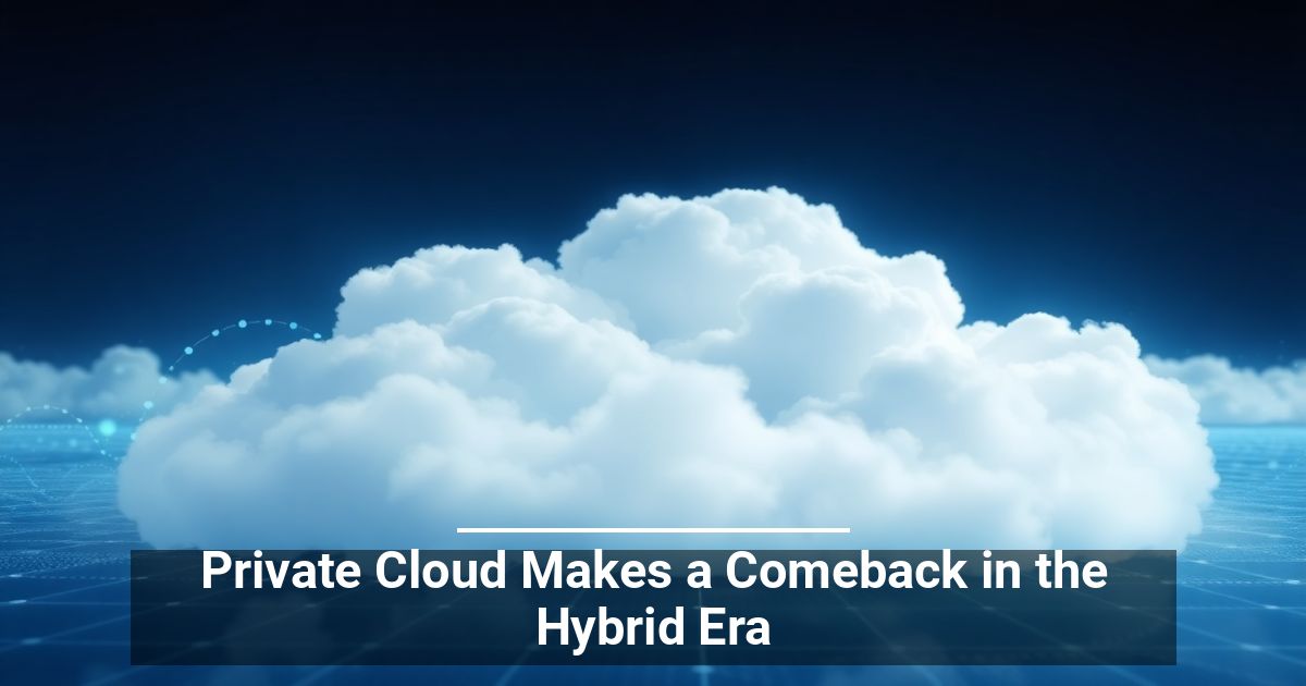 Il Private Cloud Torna In Primo Piano Nell’Era Hybrid
