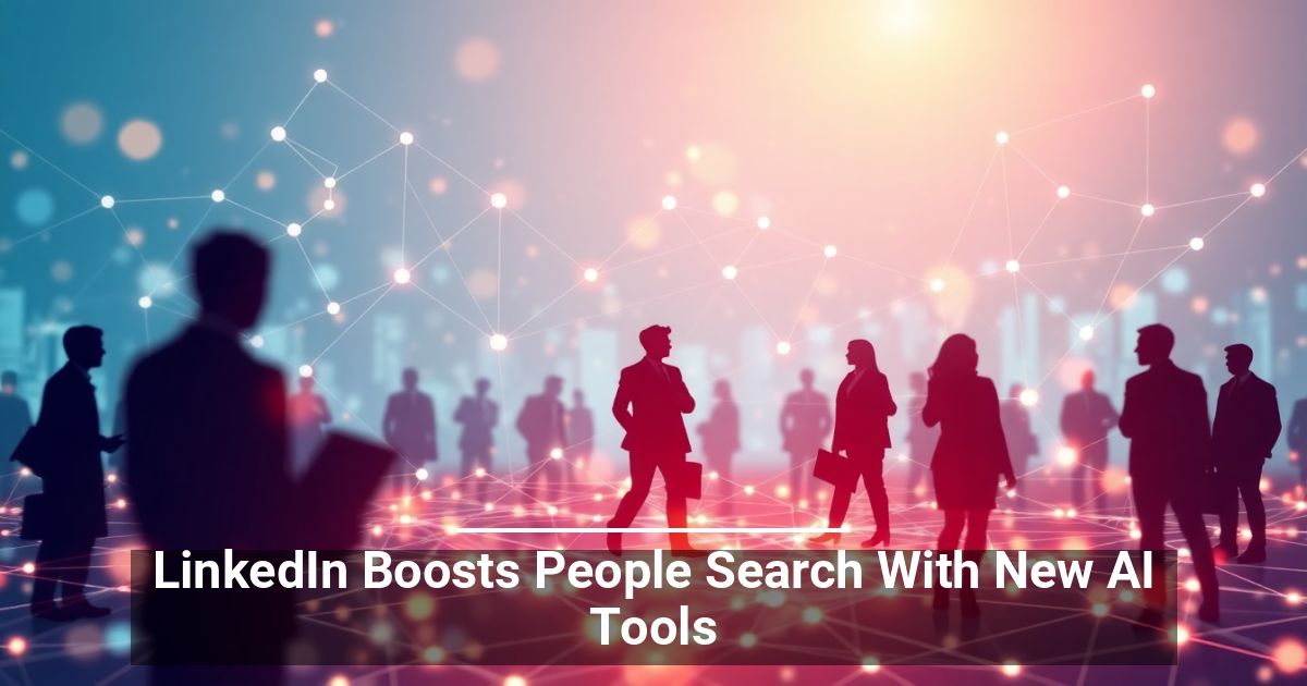 LinkedIn Migliora La Ricerca Delle Persone Con Nuovi Strumenti Di AI