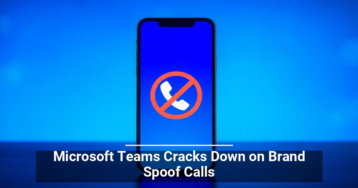 Microsoft Teams Contrasta Le Brand Spoof Calls